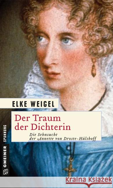 Der Traum der Dichterin : Die Sehnsucht der Annette von Droste-Hülshoff Weigel, Elke 9783839217337