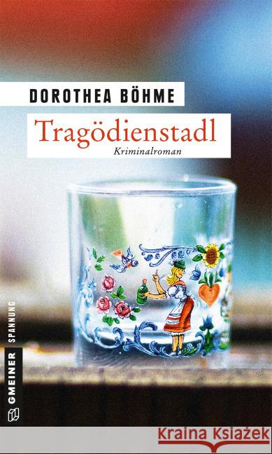 Tragödienstadl : Kriminalroman Böhme, Dorothea 9783839217474 Gmeiner