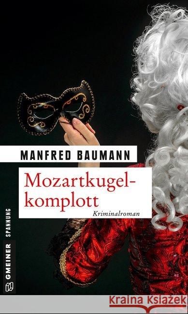 Mozartkugelkomplott : Kriminalroman Baumann, Manfred 9783839217733 Gmeiner