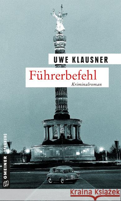 Führerbefehl : Kriminalroman Klausner, Uwe 9783839218006 Gmeiner