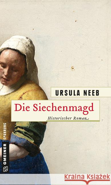 Die Siechenmagd : Historischer Roman Neeb, Ursula 9783839218150