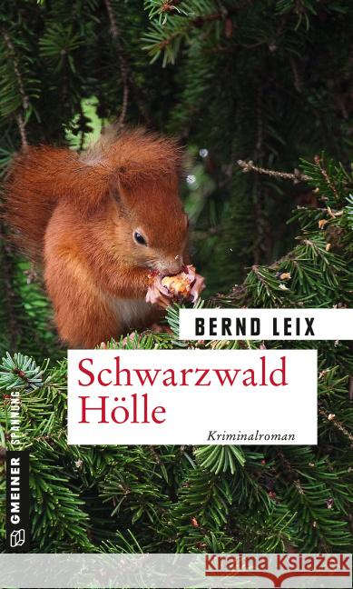 Schwarzwald Hölle : Kriminalroman Leix, Bernd 9783839218549 Gmeiner