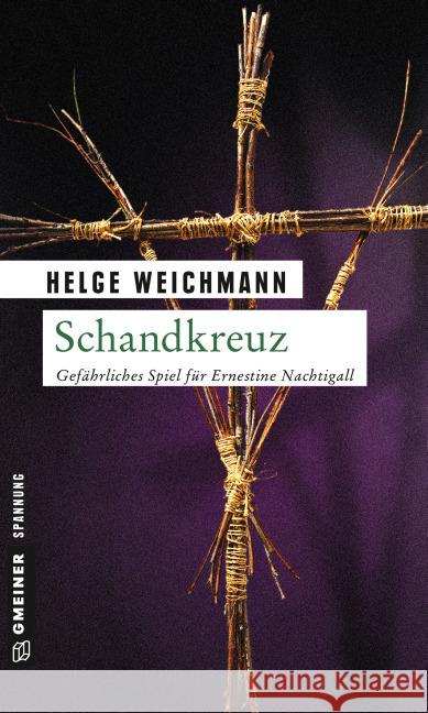 Schandkreuz : Gefährliches Spiel für Ernestine Nachtigall. Kriminalroman Weichmann, Helge 9783839218594 Gmeiner