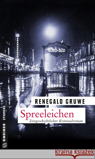 Spreeleichen : Zeitgeschichtlicher Kriminalroman Gruwe, Renegald 9783839218914 Gmeiner