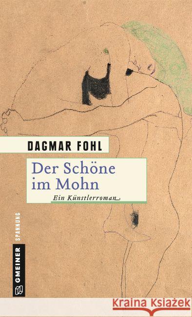 Der Schöne im Mohn : Ein Künstlerroman Fohl, Dagmar 9783839219089 Gmeiner