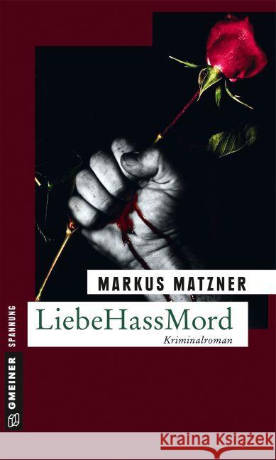 LiebeHassMord : Kriminalroman Matzner, Markus 9783839219348 Gmeiner