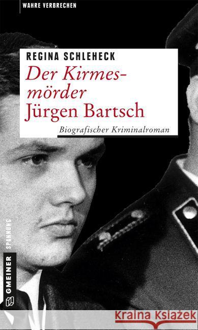 Der Kirmesmörder - Jürgen Bartsch : Biografischer Kriminalroman Schleheck, Regina 9783839219393