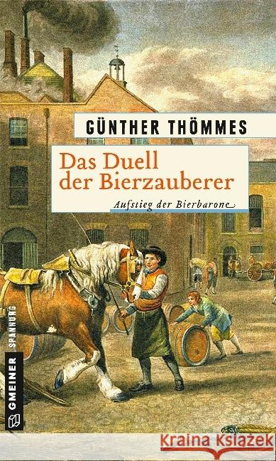 Das Duell der Bierzauberer - Aufstieg der Bierbarone : Historischer Roman Thömmes, Günther 9783839220177