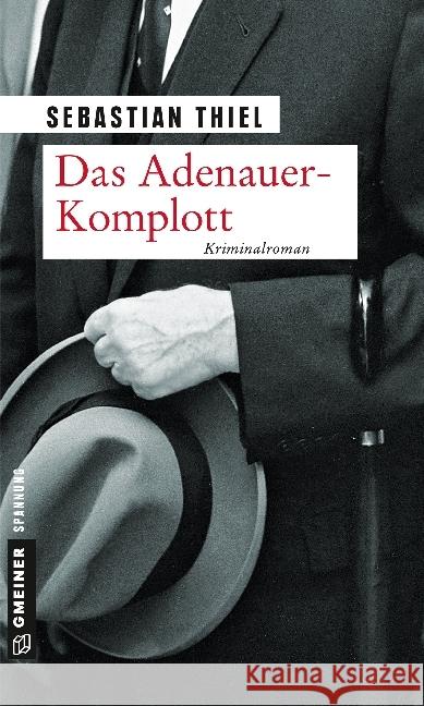 Das Adenauer-Komplott : Kriminalroman Thiel, Sebastian 9783839220764