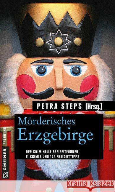 Mörderisches Erzgebirge : 11 Krimis und 125 Freizeittipps Steps, Petra 9783839220955