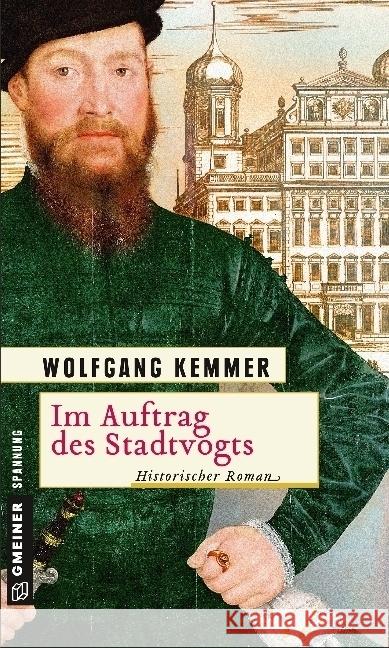 Im Auftrag des Stadtvogts : Historischer Roman Kemmer, Wolfgang 9783839221310 Gmeiner