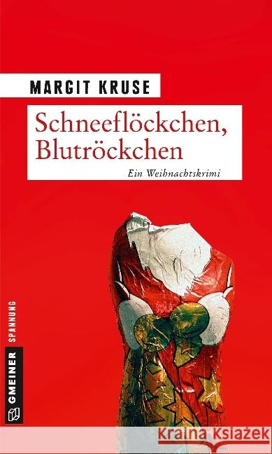 Schneeflöckchen, Blutröckchen : Ein Weihnachtskrimi Kruse, Margit 9783839221372