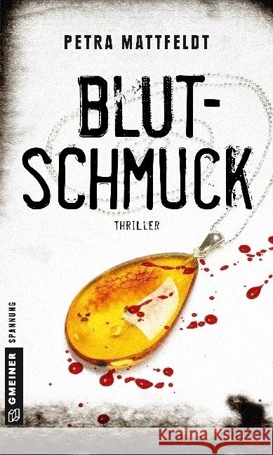 Blutschmuck : Thriller Mattfeldt, Petra 9783839221433 Gmeiner