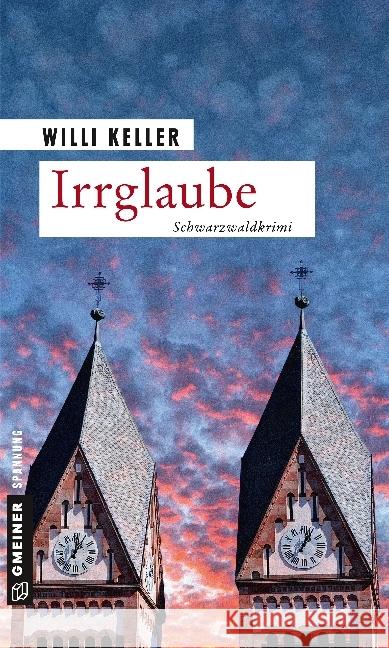 Irrglaube : Schwarzwaldkrimi Keller, Willi 9783839222225 Gmeiner