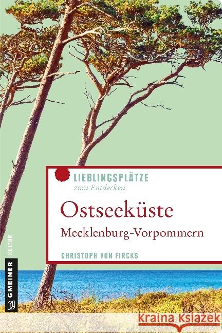 Ostseeküste Mecklenburg-Vorpommern : Lieblingsplätze zum Entdecken Fircks, Christoph von 9783839222454 Gmeiner