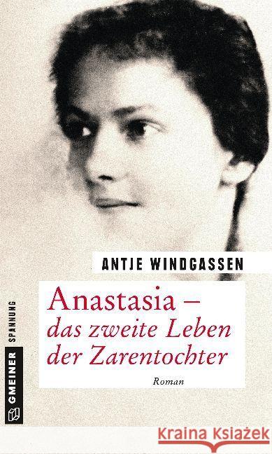 Anastasia - das zweite Leben der Zarentochter : Roman Windgassen, Antje 9783839222720 Gmeiner