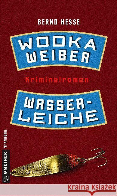 Wodka, Weiber, Wasserleiche : Privatdetektiv Rübels zweiter Fall Hesse, Bernd 9783839223529