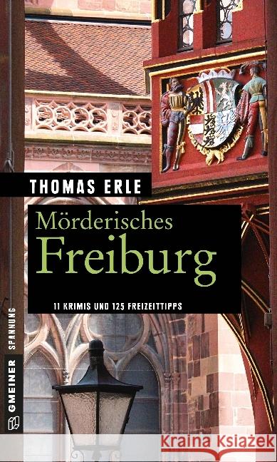 Mörderisches Freiburg : 11 Krimis und 125 Freizeittipps Erle, Thomas 9783839223574 Gmeiner