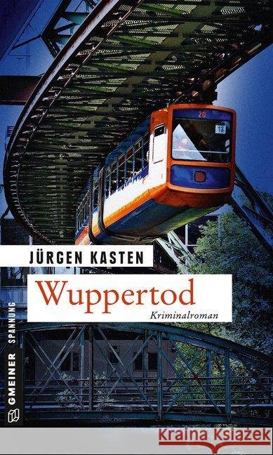 Wuppertod : Kriminalroman Kasten, Jürgen 9783839223932 Gmeiner