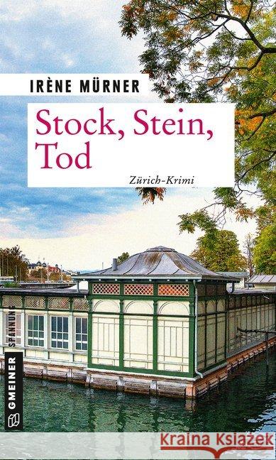 Stock, Stein, Tod : Andrea Bernardis fünfter Fall. Zürich-Krimi Mürner, Irène 9783839224069 Gmeiner