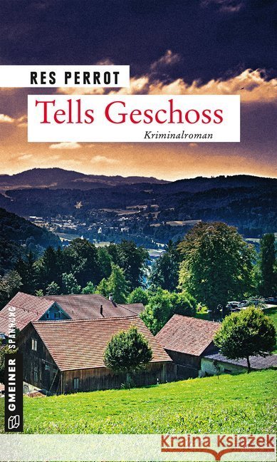 Tells Geschoss : Ein verräterischer Fall für Wachtmeister Grossenbacher. Kriminalroman Perrot, Res 9783839224106 Gmeiner