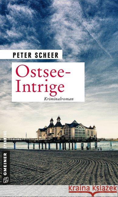 Ostsee-Intrige : Kriminalroman Scheer, Peter 9783839224151