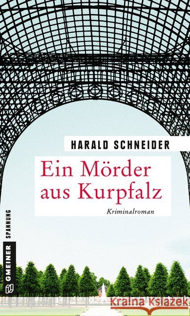 Ein Mörder aus Kurpfalz : Palzkis 17. Fall Schneider, Harald 9783839224199 Gmeiner