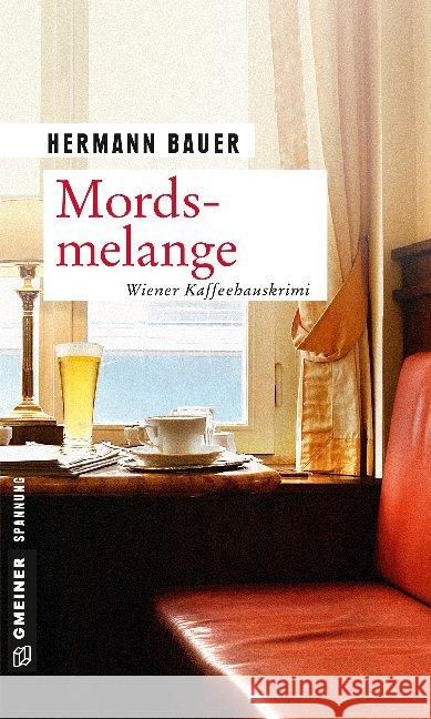 Mordsmelange : Wiener Kaffeehauskrimi Bauer, Hermann 9783839224571 Gmeiner-Verlag