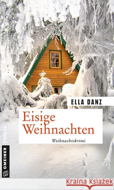 Eisige Weihnachten : Weihnachtskrimi Danz, Ella 9783839224687 Gmeiner-Verlag