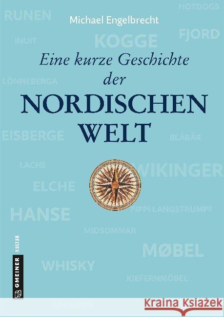 Eine kurze Geschichte der nordischen Welt : von der Eiszeit bis heute Engelbrecht, Michael 9783839224724 Gmeiner-Verlag