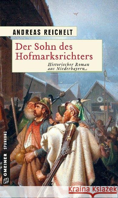 Der Sohn des Hofmarksrichters : Historischer Roman aus Niederbayern Reichelt, Andreas 9783839225141 Gmeiner-Verlag