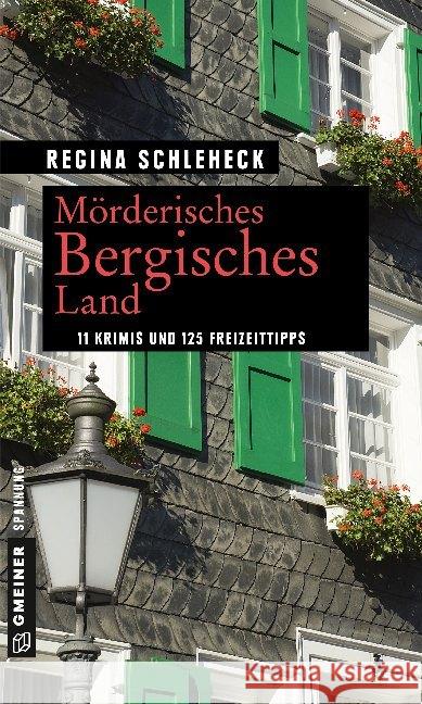 Mörderisches Bergisches Land : 11 Krimis und 125 Freizeittipps Schleheck, Regina 9783839225226 Gmeiner-Verlag