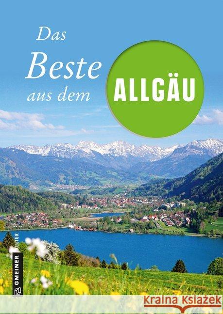 Das Beste aus dem Allgäu Roeske, Marko; Spatz, Willibald; Wucherer, Bernhard 9783839225271 Gmeiner-Verlag