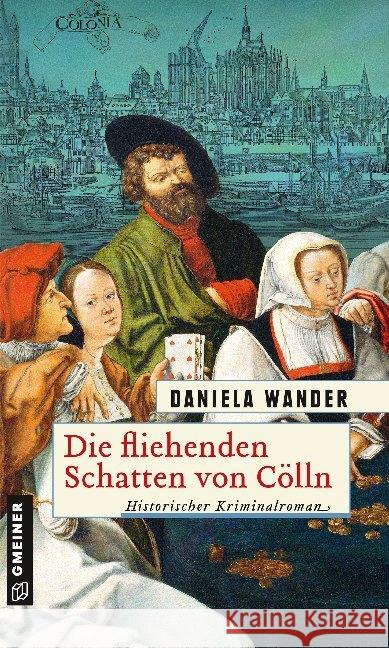 Die fliehenden Schatten von Cölln : Historischer Kriminalroman Wander, Daniela 9783839225530 Gmeiner-Verlag