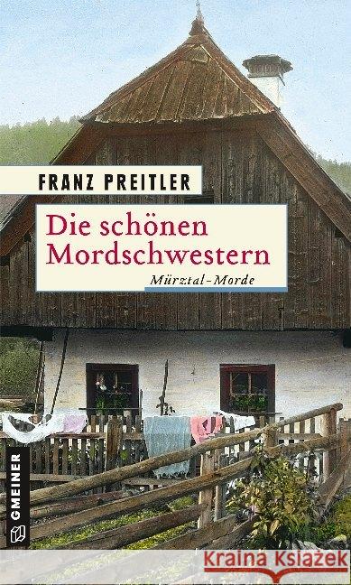 Die schönen Mordschwestern : Mürztal-Morde Preitler, Franz 9783839225561 Gmeiner-Verlag