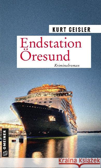 Endstation Öresund : Kriminalroman Geisler, Kurt 9783839225707 Gmeiner-Verlag