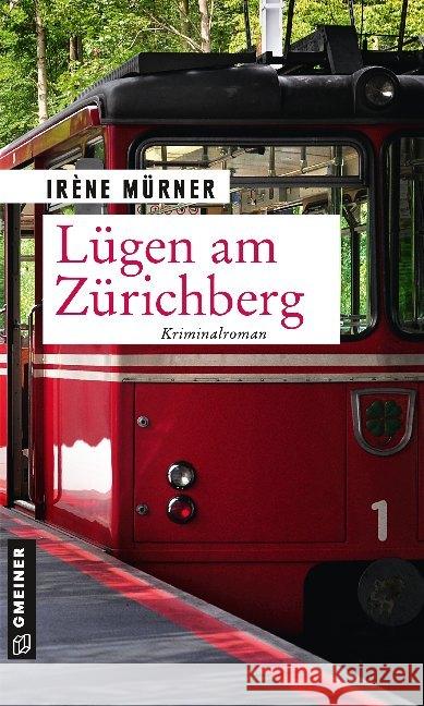 Lügen am Zürichberg : Andrea Bernardis sechster Fall. Kriminalroman Mürner, Irène 9783839225813 Gmeiner-Verlag