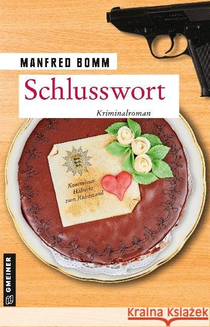 Schlusswort : Häberle tritt ab. Kriminalroman Bomm, Manfred 9783839225905 Gmeiner-Verlag