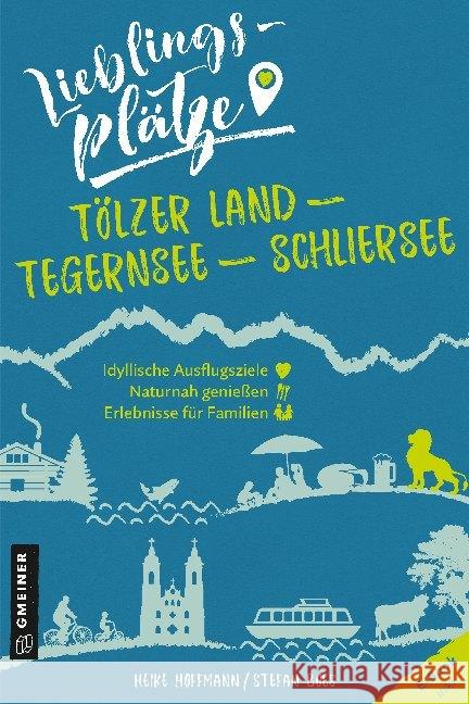 Lieblingsplätze Tölzer Land - Tegernsee - Schliersee : E-Book inklusive Hoffmann, Heike; Boes, Stefan 9783839226308