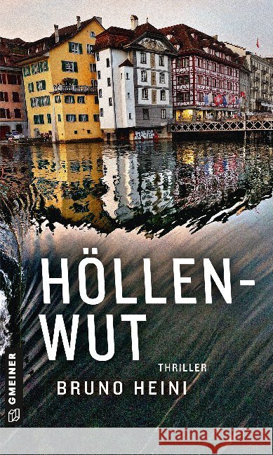 Höllenwut : Thriller Heini, Bruno 9783839226407 Gmeiner-Verlag
