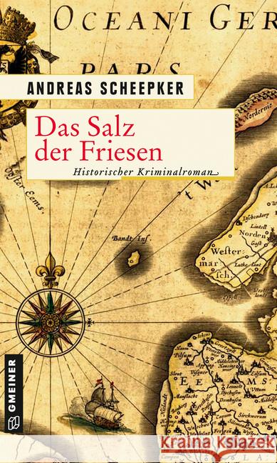 Das Salz der Friesen : Historischer Kriminalroman Scheepker, Andreas 9783839226780 Gmeiner-Verlag