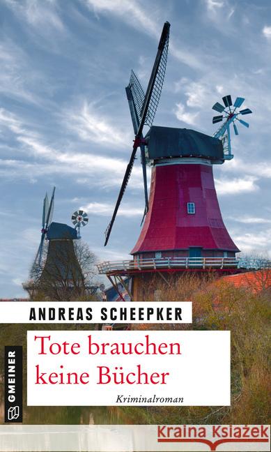 Tote brauchen keine Bücher : Kriminalroman Scheepker, Andreas 9783839226803 Gmeiner-Verlag