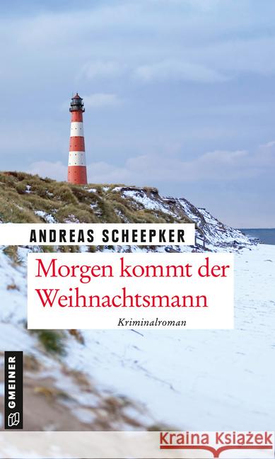 Morgen kommt der Weihnachtsmann Scheepker, Andreas 9783839226810 Gmeiner-Verlag