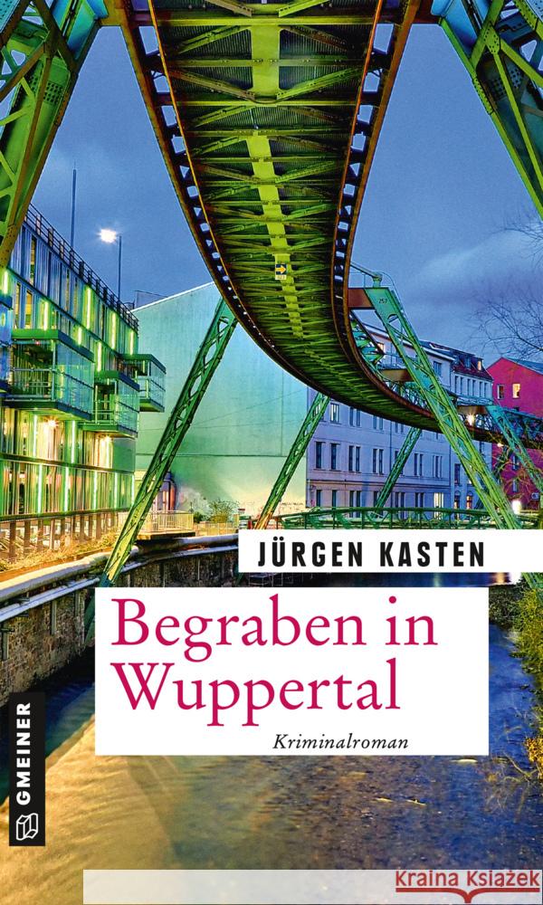 Begraben in Wuppertal : Kriminalroman Kasten, Jürgen 9783839226902 Gmeiner-Verlag