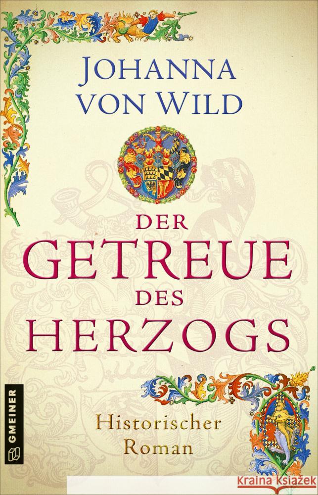 Der Getreue des Herzogs Wild, Johanna von 9783839226995 Gmeiner-Verlag