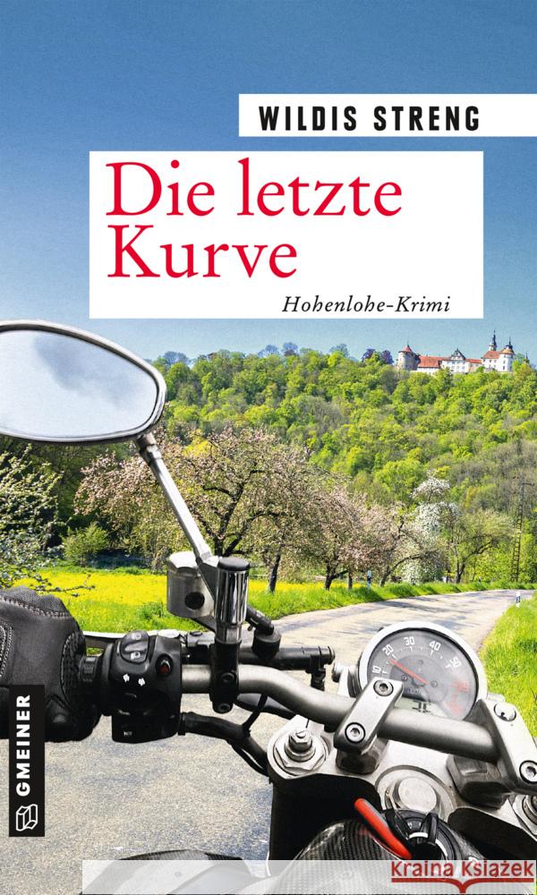 Die letzte Kurve : Hohenlohe-Krimi Streng, Wildis 9783839227046 Gmeiner-Verlag