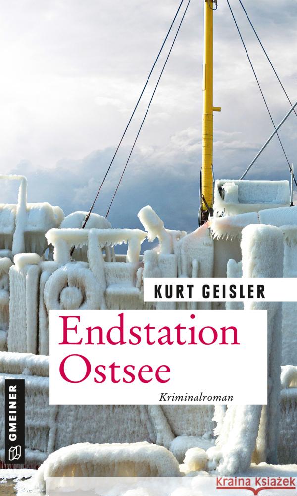 Endstation Ostsee : Kriminalroman Geisler, Kurt 9783839227107 Gmeiner-Verlag