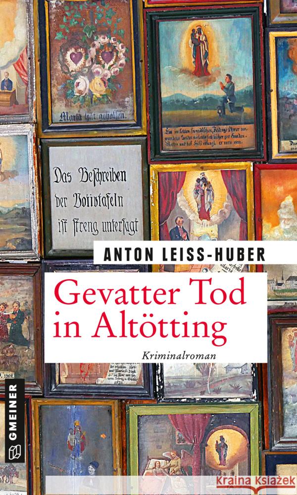 Gevatter Tod in Altötting : Kriminalroman Leiss-Huber, Anton 9783839227138 Gmeiner-Verlag