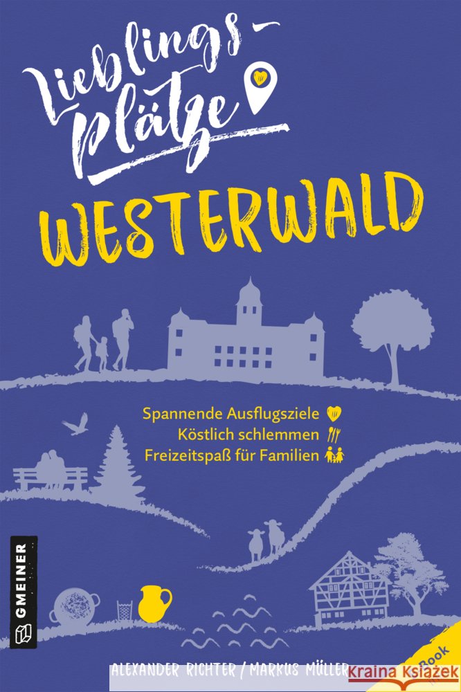 Lieblingsplätze Westerwald Richter, Alexander, Müller, Markus 9783839227343 Gmeiner-Verlag