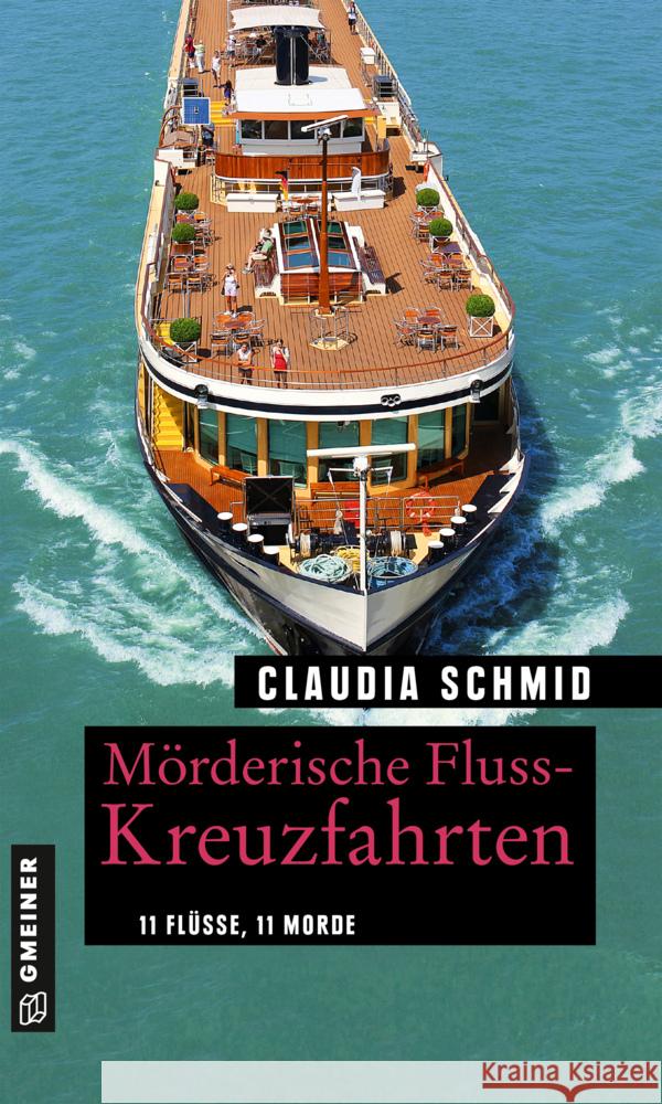 Mörderische Fluss-Kreuzfahrten : 11 Flüsse, 11 Morde Schmid, Claudia 9783839227381 Gmeiner-Verlag